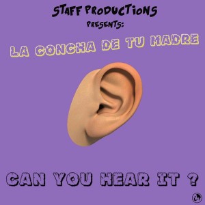La Concha De Tu Madre - Can You Hear It [Staff Productions]