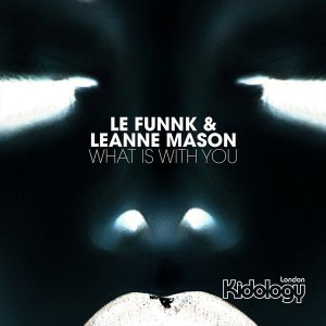 Le Funnk & Leanne Mason - What Is With You