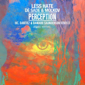 Less Hate, De Sade & Molkov - Perception (Remixes) [King Street]