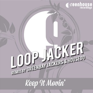 Loop Jacker - Keep It Movin' [Greenhouse Recordings]