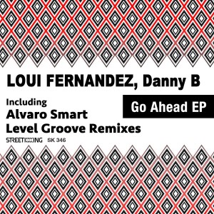 Loui Fernandez, Danny B - Go Ahead EP [Street King]