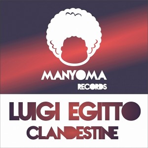 Luigi Egitto - Clandestine [Manyoma Records]