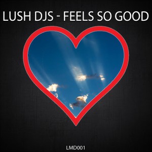 Lush Djs - Feels So Good [Love Music Digital]
