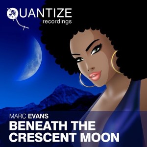 Marc Evans - Beneath The Crescent Moon [Quantize Recordings]