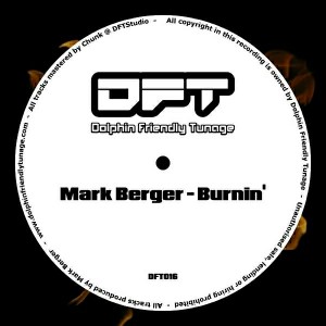 Mark Berger - Burnin' EP [Dolphin Friendly Tunage]