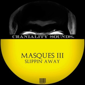 Masques III - Slippin' Away [Craniality Sounds]