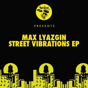 Max Lyazgin - Street Vibrations EP [Nurvous Records]