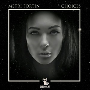 Metri Fortin - Choices [Disco Cat]