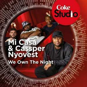 Mi Casa, Cassper Nyovest - We Own the Night (Coke Studio South Africa Season 1)
