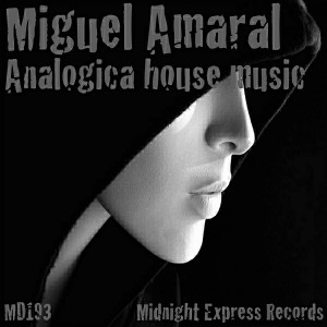 Miguel Amaral - Analogica House Music [Midnight Express Records]