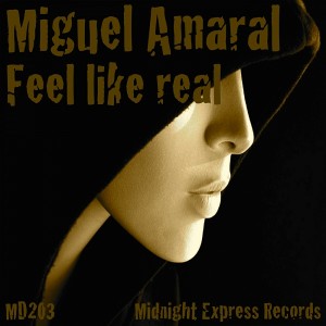 Miguel Amaral - Feel Like Real [Midnight Express Records]
