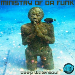 Ministry of Da Funk - Deep Watersoul