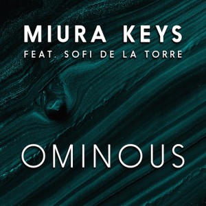 Miura Keys feat. Sofi de la Torre - Ominous [BMG Rights Management]