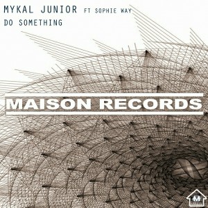 Mykal Junior feat Sophie Way - Do Something