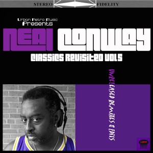 Neal Conway - Neal Conway Classics Revisited Vol.5 (Unreleased Remixes & Edits) [Urban Retro Music Group]