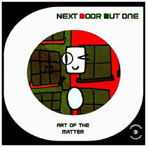 Next Door But One - Art of The Matter (2015)