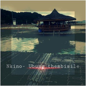 Nkino - Ubungithembisile [Tentoez Records]