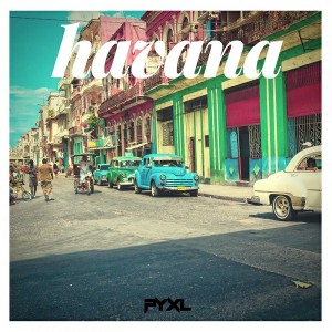 PYXL - Havana