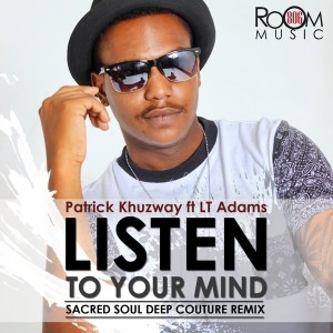 Pactrick Khuzwayo feat. Lt Adams - Listen To Your Mind (Sacred Soul Deep Couture Mix) [Room 806 Music]