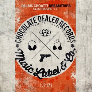 Palms Croatti - DreamTrips (Electricore Edit) [Chocolate Dealer Records]