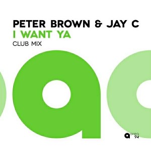 Peter Brown & Jay C - I Want Ya [Area 94]