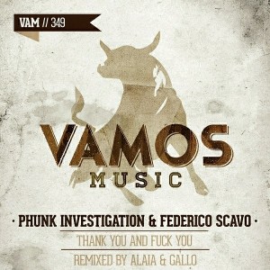 Phunk Investigation & Federico Scavo - Thank You and Fuck You [Vamos Music]