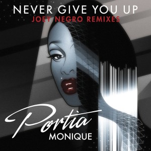 Portia Monique - Never Give You Up (Joey Negro Remixes) [Reel People Music]