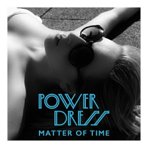 PowerDress - Matter of Time [New State]