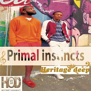 Primal Instincts - Heritage Deep [HOD 5 Entertainment]