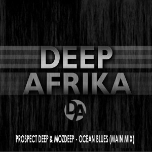 Prospect Deep & MozDeep - Ocean Blues [Deep Afrika Records]