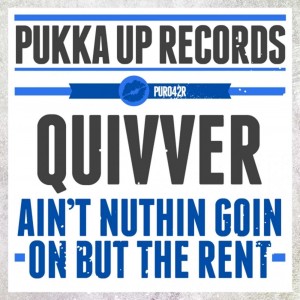 Quivver feat. Angel Heart - Ain't Nuthin Goin On But The Rent (Remixes) [Pukka Up]