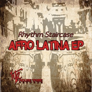 Rhythm Staircase - Afro Latina EP [House Tribe Records]