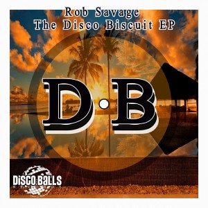 Rob Savage - The Disco Biscuit EP [Disco Balls Records]