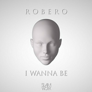 Robero - I Wanna Be
