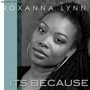 Roxanna Lynn - It's Because [D# Sharp Records]