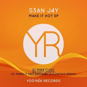 S3an J4y - Make It Hot EP [Yoo'nek Records]