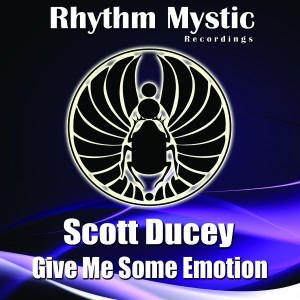 Scott Ducey - Give Me Some Emotion [Rhythm Mystic Recordings]