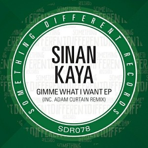 Sinan Kaya - Gimme What I Want EP [Something Different Records]