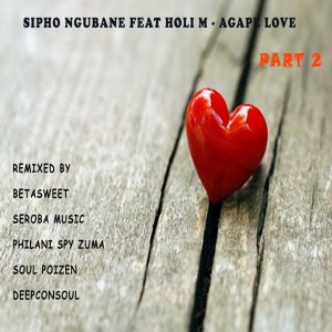 Sipho Ngubane feat.Holi M - Agape Love, Pt. 2 [Soulful Sentiments Records]