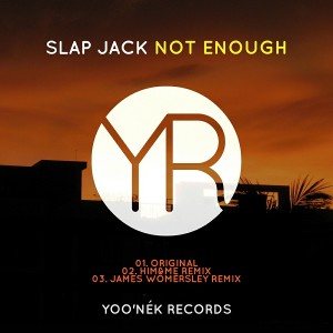 Slap Jack - Not Enough [Yoo'nek Records]
