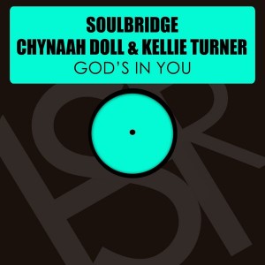 Soulbridge feat. Chynaah Doll & Kellie Turner - God's In You [HSR Records]