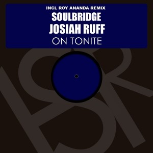 Soulbridge feat. Josiah Ruff - On Tonite (Roy Ananda Remix) [HSR Records]