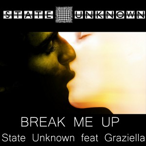 State Unknown feat. Graziella - Break Me Up [State Unknown]