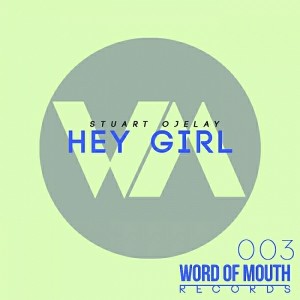 Stuart Ojelay - Hey Girl [Word of Mouth Records]