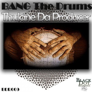 Thulane Da Producer - Bang The Drums