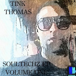 Tink Thomas - SoulTechz EP, Vol. 1 [MMP Records]