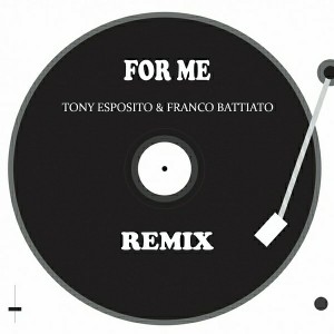 Tony Esposito, Franco Battiato - For Me [Dance Remix]