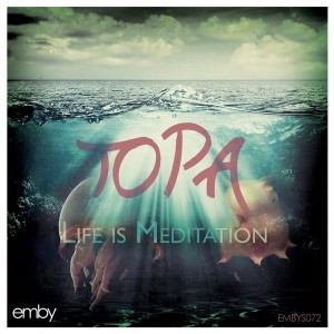 Topa - Life Is Meditation [Emby]