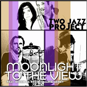 Two Jazz Project feat. Marie Meney & Didier La Rйgie - Moonlight To The View