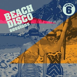 Various Artists - Beach Disco Sessions, Vol. 6